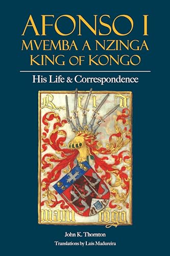 Afonso I Mvemba a Nzinga: King of Kongo; His Life and Correspondence